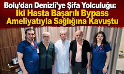 Bolu’dan Denizli’ye Şifa Yolculuğu: İki Hasta Başarılı Bypass Ameliyatıyla Sağlığına Kavuştu
