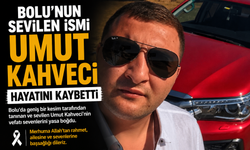 Bolu’nun Sevilen İsmi Umut Kahveci Hayatını Kaybetti