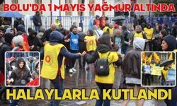 Bolu'da 1 Mayıs yağmur altında halaylarla kutlandı