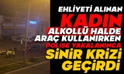 Ehliyeti alınan kadın, sinir krizi geçirdi