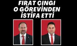 FIRAT ÇINGI O GÖREVİNDEN İSTİFA ETTİ