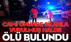 Cami önünde silahla vurulmuş halde ölü bulundu