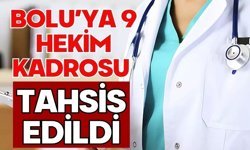 BOLU’YA 9 HEKİM KADROSU TAHSİS EDİLDİ