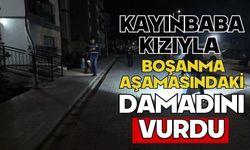 Kayınbaba kızıyla boşanma aşamasındaki damadını vurdu