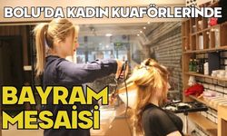 Bolu'da kadın kuaförlerinde bayram mesaisi
