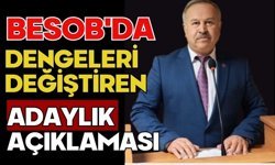 BESOB'da dengeleri değiştiren adaylık açıklaması