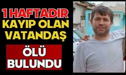 1 haftadır kayıp olan vatandaş ölü bulundu
