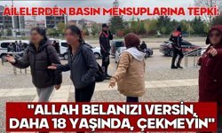 Bolu'da ailelerden basın mensuplarına tepki: "Allah belanızı versin, daha 18 yaşında, çekmeyin"