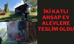 İKİ KATLI AHŞAP EV ALEVLERE TESLİM OLDU