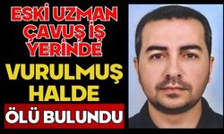 Eski uzman çavuş iş yerinde vurulmuş halde ölü bulundu