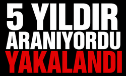 5 yıldır aranıyordu yakalandı