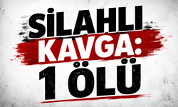 Silahlı kavga: 1 ölü