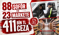 88 şoför ve 23 markete 411 bin TL ceza