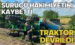 Sürücü hakimiyetini kaybetti traktör devrildi