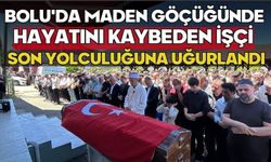 Bolu'da maden göçüğünde hayatını kaybeden işçi son yolculuğuna uğurlandı