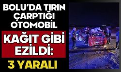Bolu’da tırın çarptığı otomobil kağıt gibi ezildi: 3 yaralı
