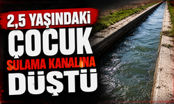 2,5 yaşındaki çocuk sulama kanalına düştü