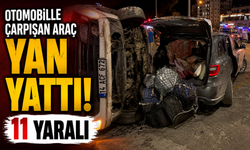 Otomobille çarpışan araç yan yattı: 11 yaralı