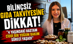 Bilinçsiz gıda takviyesine dikkat: "4 yaşındaki hastam ciddi bir yoğum bakım süreci yaşadı"