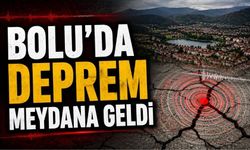 BOLU'DA DEPREM MEYDANA GELDİ