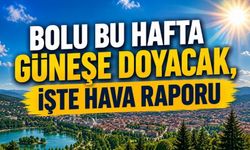 BOLU BU HAFTA GÜNEŞE DOYACAK