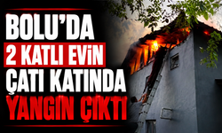 Bolu’da 2 katlı evin çatı katında yangın çıktı