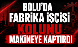 Bolu'da fabrika işçisi kolunu makineye kaptırdı