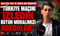 Bolu’da YKS'ye giren bir öğrenci: "Türkiye maçını izledik bütün moralimizi bozdular"