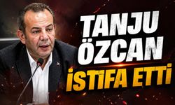 TANJU ÖZCAN İSTİFA ETTİ