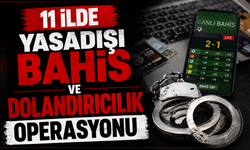 11 ilde yasadışı bahis ve dolandırıcılık operasyonu