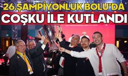 26.ŞAMPİYONLUK BOLU'DA COŞKU İLE KUTLANDI