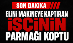 Elini makineye kaptıran işçinin parmağı koptu