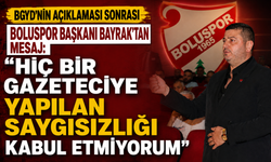 BGYD’NİN AÇIKLAMASI SONRASI BOLUSPOR BAŞKANI BAYRAK’TAN MESAJ: HİÇ BİR GAZETECİYE YAPILAN SAYGISIZLIĞI KABUL ETMİYORUM