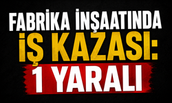 Fabrika inşaatında iş kazası: 1 yaralı