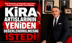 KİRA ARTIŞLARININ YENİDEN DEĞERLENDİRİLMESİNİ İSTEDİ