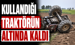 Kullandığı traktörün altında kaldı