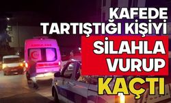 Kafede tartıştığı kişiyi silahla vurup kaçtı