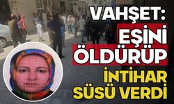 Vahşet: Eşini öldürüp intihar süsü verdi