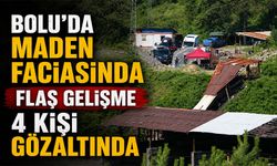 Bolu'da maden faciasında flaş gelişme