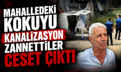 Mahalledeki kokuyu kanalizasyon zannettiler ceset çıktı
