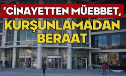 Cinayetten müebbet, kurşunlamadan beraat