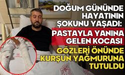 Doğum gününde hayatının şokunu yaşadı: Pastayla yanına gelen kocası gözleri önünde kurşun yağmuruna tutuldu