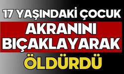 17 yaşındaki çocuk akranını bıçaklayarak öldürdü
