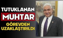 Tutuklanan muhtar görevden uzaklaştırıldı