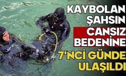 Kaybolan şahsın cansız bedenine 7'nci günde ulaşıldı