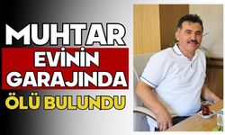Muhtar evinin garajında ölü bulundu