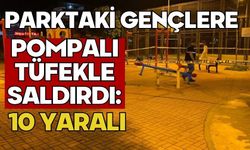 Parktaki gençlere pompalı tüfekle saldırdı: 10 yaralı