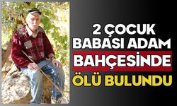 2 çocuk babası adam bahçesinde ölü bulundu