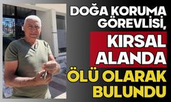 Doğa koruma görevlisi, kırsal alanda ölü olarak bulundu