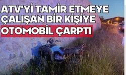 ATV'yi tamir etmeye çalışan bir kişiye otomobil çarptı